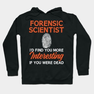 Funny Forensic Scientist Shirt for Crime Scene Investigators & Murder Mystery Parties Hoodie